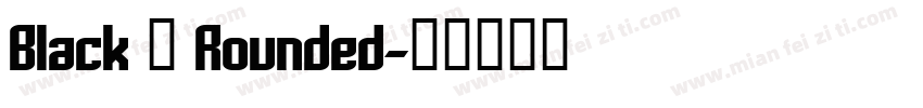 Black – Rounded字体转换